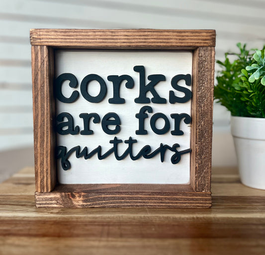 Corks are for quitters