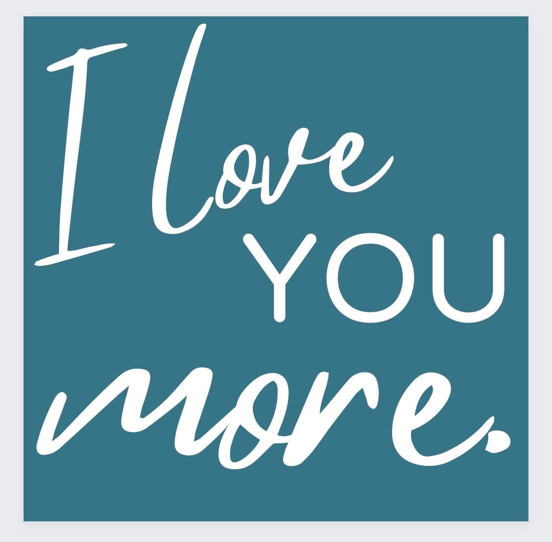 I love you more custom order