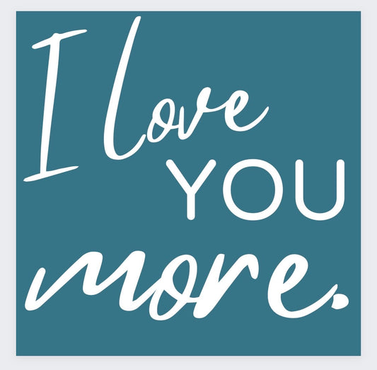 I love you more custom order