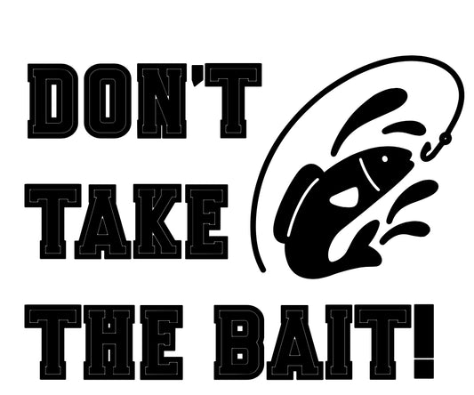 Don’t Take the bait